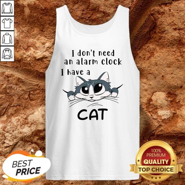 I Don’t Need An Alarm Clock I Have A Cat Tank Top