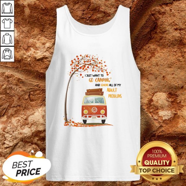 I Just Want To Go Camping And Ignore All Of My Adult Problems Tank Top