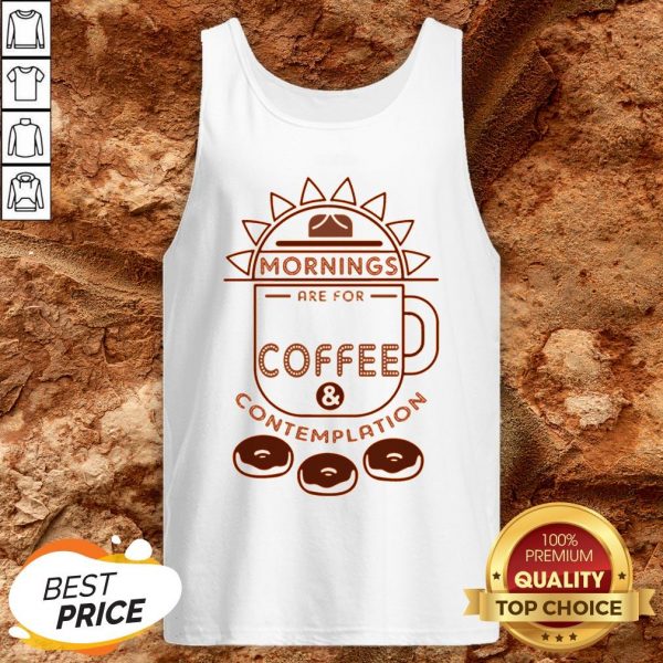 Mornings Are For Coffee Contemplation Tank TopMornings Are For Coffee Contemplation Tank Top