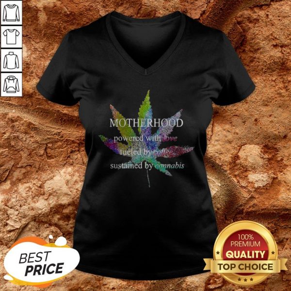 Motherhood Love Fueled By Coffee Sustained By Cannabis V-neck