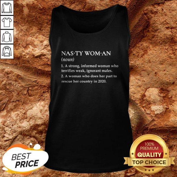 Nasty Woman A Strong Informed Weak Ignorant Males Tank top