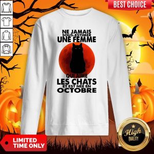 Ne Jamais Sous Estimer Une Femme Qui Aime Les Chats Et Est Nee En Octobre Sweatshirt