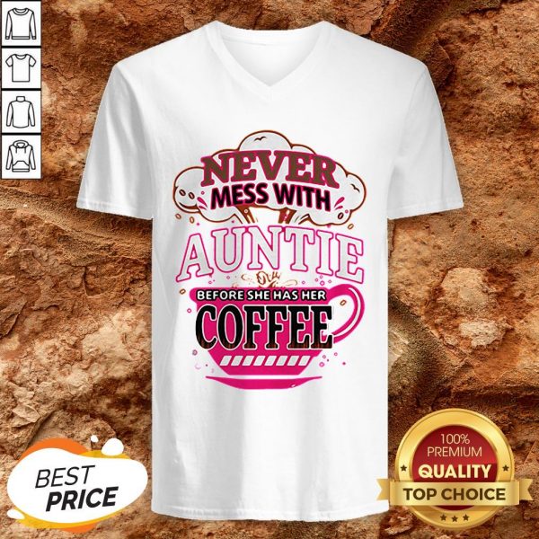 Never Mess With Auntie Before She Has Her Coffee V-neckNever Mess With Auntie Before She Has Her Coffee V-neck