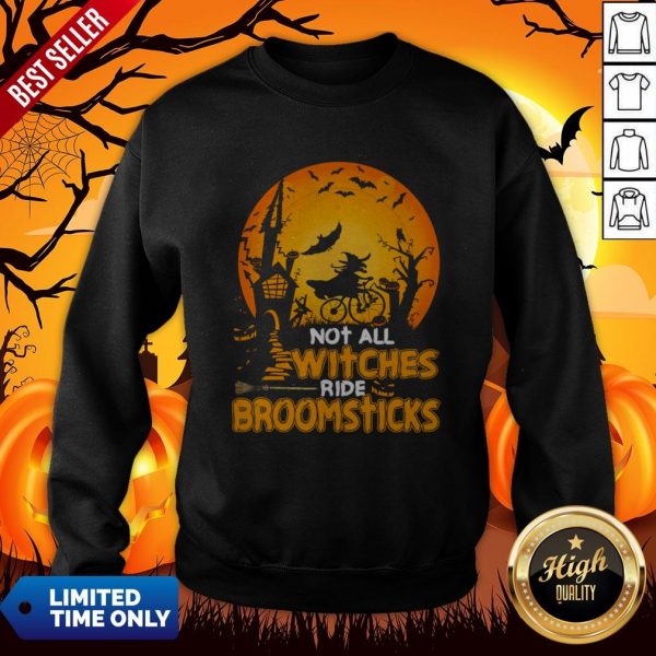 Not All Witches Pumpkins Ride Broomsticks Halloween Sweatshirt