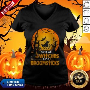 Not All Witches Pumpkins Ride Broomsticks Halloween V-neck