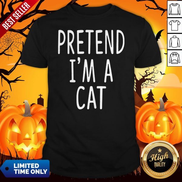 Pretend Im A Cat Halloween Shirt