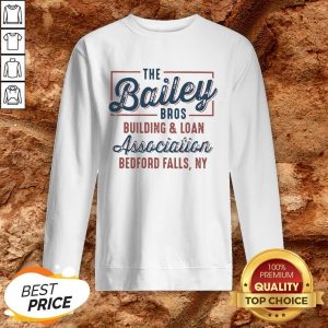 The Bailey Bros Building And Loan Association Bedford Falls Ny Sweatshirt