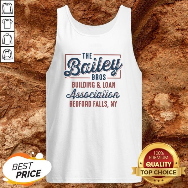 The Bailey Bros Building And Loan Association Bedford Falls Ny Tank TopThe Bailey Bros Building And Loan Association Bedford Falls Ny Tank Top