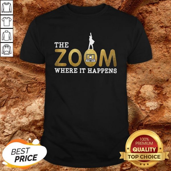 The Zoom Where It Happens Shirt