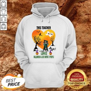 This Teacher Loves Halloween And Like Maybe 3 People Hoodie