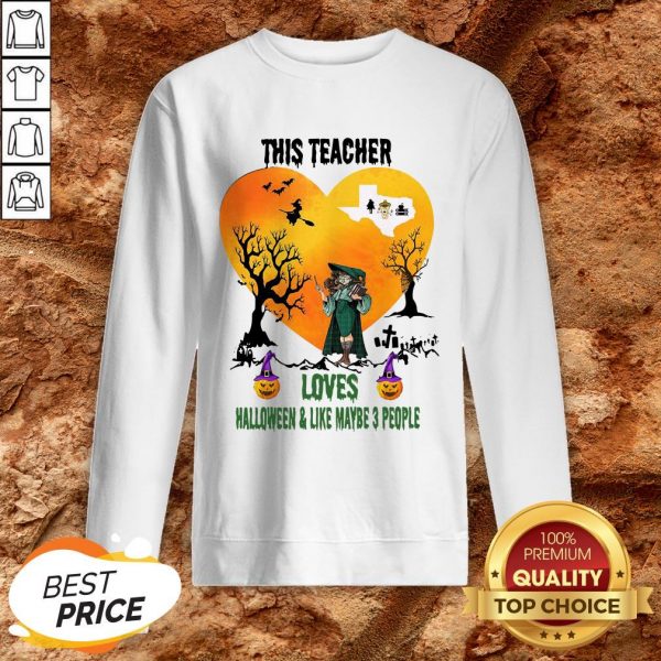 This Teacher Loves Halloween And Like Maybe 3 People Sweatshirt