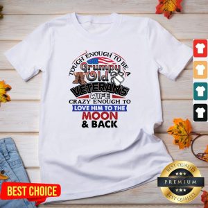 Tough Enough To Be A Grumpy Old Veterans Him To The Moon And Back V-neck