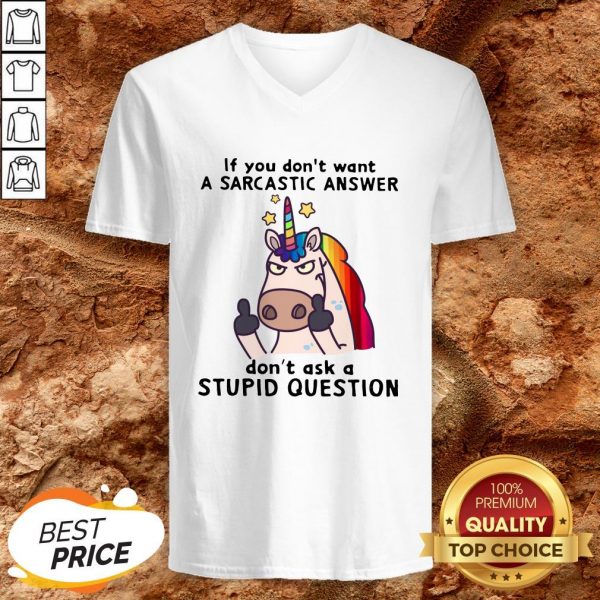 Unicorn If You Don’t Want Don’t Ask A Stupid Question V-neckUnicorn If You Don’t Want Don’t Ask A Stupid Question V-neck