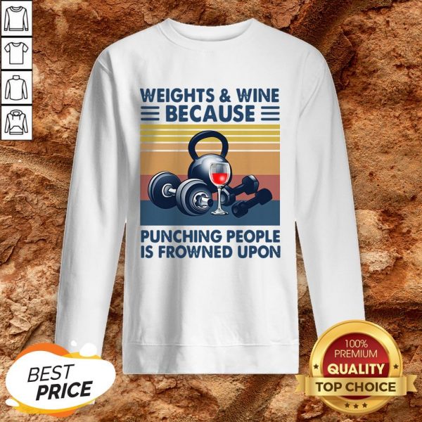 Weights And Whiskey Because Punching People Is Frowned Upon Sweatshirt