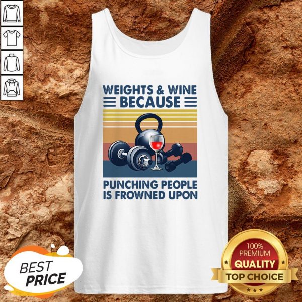 Weights And Whiskey Because Punching People Is Frowned Upon Tank Top