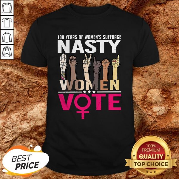 100 Years Of Women’s Suffrage Nasty Women Vote Shirt