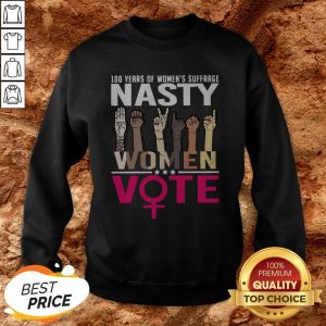 100 Years Of Women’s Suffrage Nasty Women Vote Sweatshirt