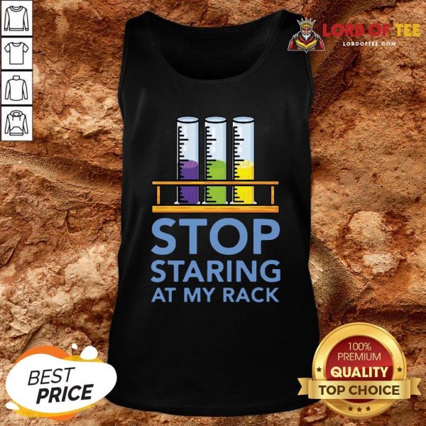 Chemistry Stop Staring At My Rack 2020 Tank Top