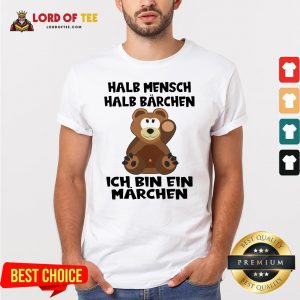 Cute Halb Mensch Halb Barchen Ich Bin Ein Marchen Shirt Design By Lordoftee.com