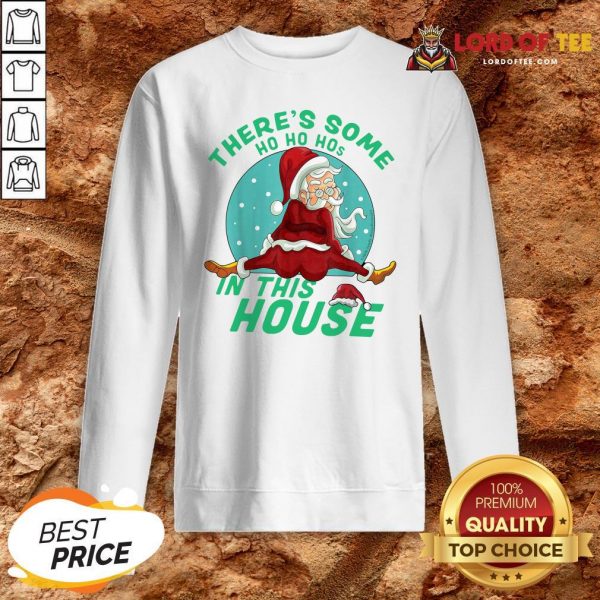 Cute There’s Some Ho Ho Hos In this House Christmas Santa Claus Sweatshirt Design By Lordoftee.com