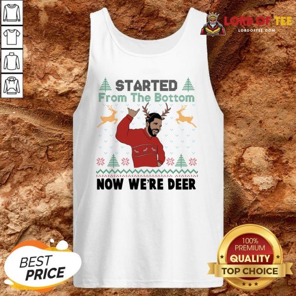 Drake Started From The Bottom Now We’re Deer Ugly Christmas Tank Top