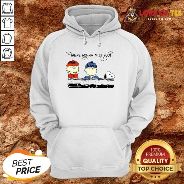 Funny Charlie Brown And Snoopy We’re Gonna Miss You Hoodie Design By Lordoftee.com