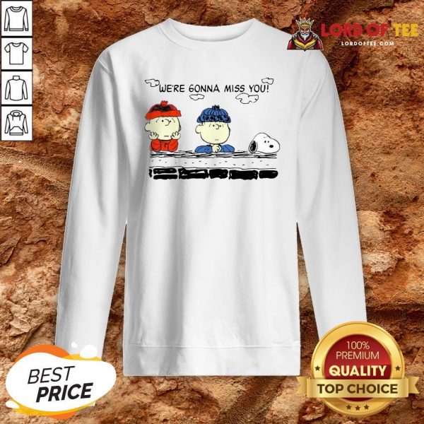 Funny Charlie Brown And Snoopy We’re Gonna Miss You Sweatshirt Design By Lordoftee.com