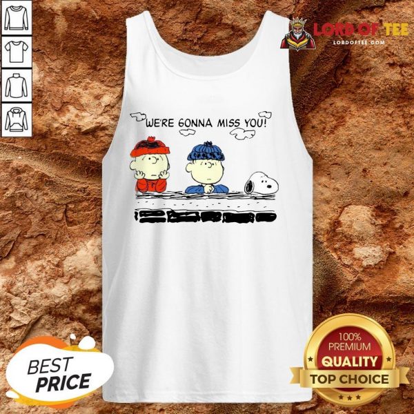Funny Charlie Brown And Snoopy We’re Gonna Miss You Tank Top Design By Lordoftee.com