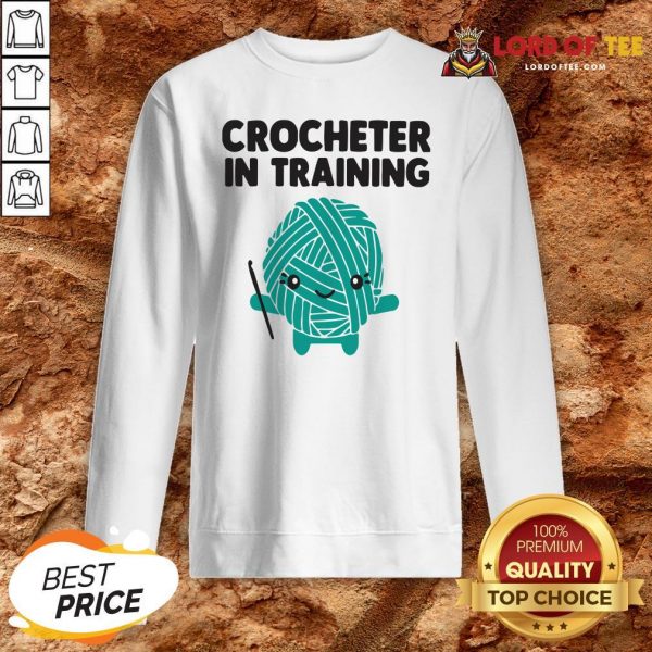 Funny Crocheter In Training Sweatshirt Design By Lordoftee.com