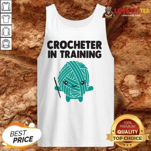 Funny Crocheter In Training Tank Top Design By Lordoftee.com