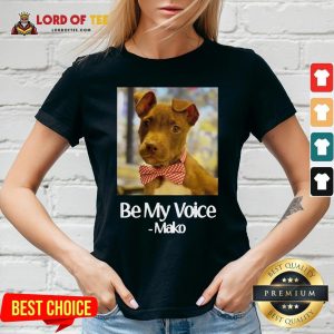 Funny Dog Be My Voice Mako V-neck