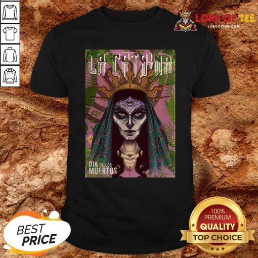 Funny La Catrina Skull Dia De Los Muertos Day Of Dead Shirt Design By Lordoftee.com