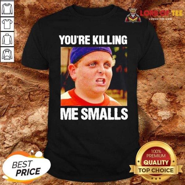 Funny The Sandlot You’re Killing Me Smalls ShirtDesign By Lordoftee.com