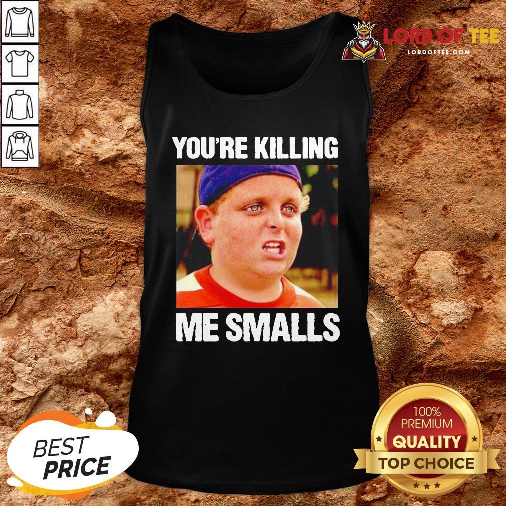 Funny The Sandlot You’re Killing Me Smalls Tank TopDesign By Lordoftee.com