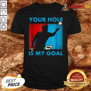 Funny Your Hole Is My Goal Cornhole Shirt Design By Lordoftee.com