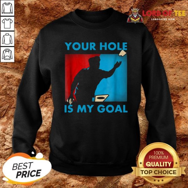 Funny Your Hole Is My Goal Cornhole Sweatshirt Design By Lordoftee.com