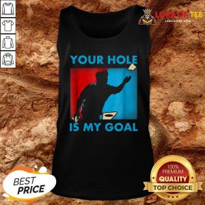 Funny Your Hole Is My Goal Cornhole Tank Top Design By Lordoftee.com