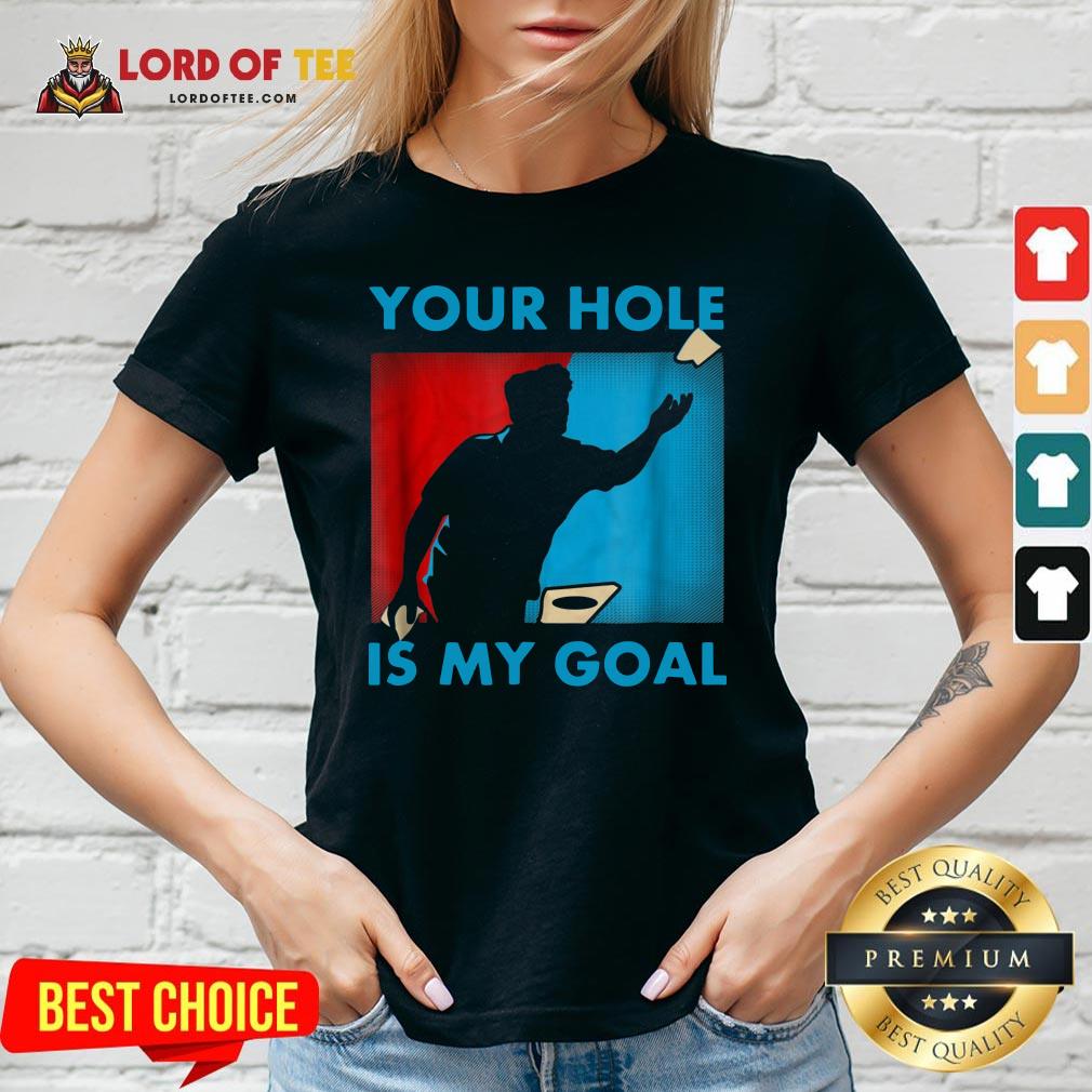 Funny Your Hole Is My Goal Cornhole V-neck Design By Lordoftee.com