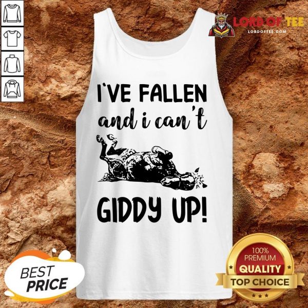 Horse I’ve Fallen And I Can’t Giddy Up Tank TopHorse I’ve Fallen And I Can’t Giddy Up Tank Top