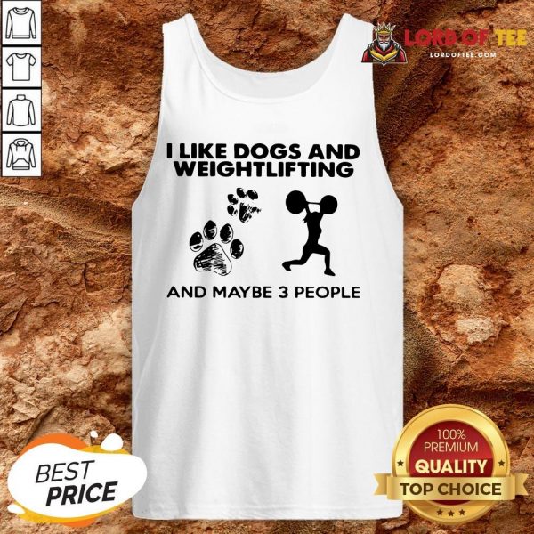 Hot I Like Dogs And Weightlifting And Maybe 3 People Tank Top Design By Lordoftee.com