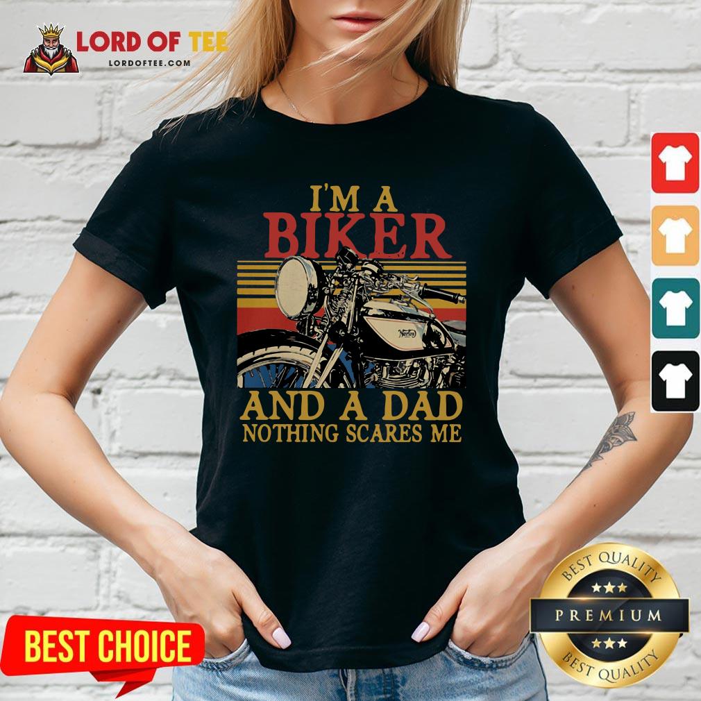 Hot I’m A Biker And A Dad Nothing Scares Me Vintage Retro V-neck Design By Lordoftee.com