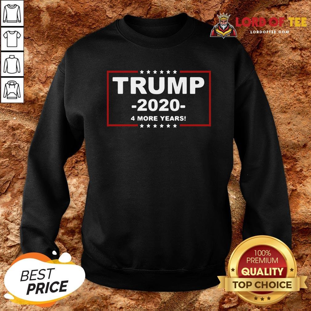 Hot Trump 2020 4 More Years Sweatshirt Design By Lordoftee.com
