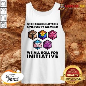 Hot When Someone Attacks One Party Member We All Roll For Initiative Tank Top Design By Lordoftee.com