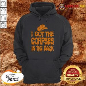 I Got The Corpses In The Back Hoodie