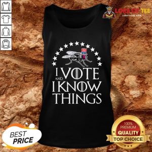 I Vote And I Know Things Uncle Fly Election Novelty T-Tank Top