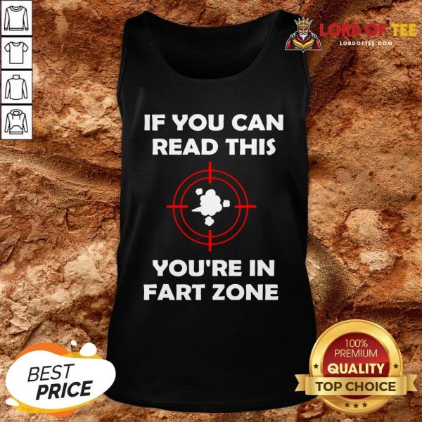 If You Can Read This You’re In Fart Zone Funny Quote Humor T-Tank Top