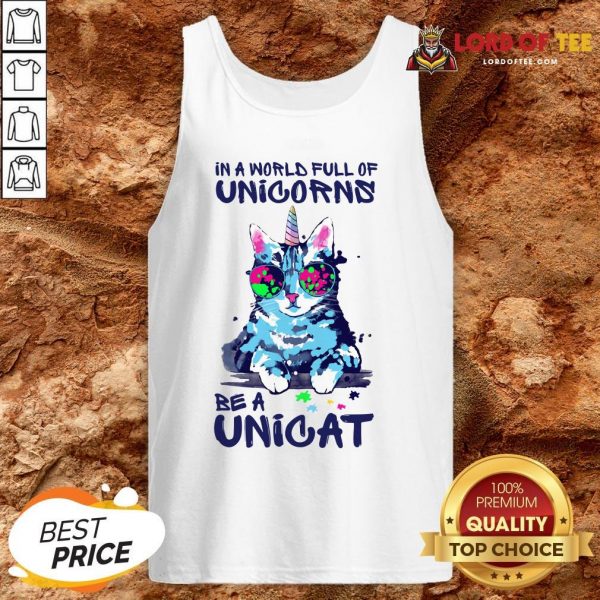 In A World Full Of Unicorns Be A Unicat Tank Top