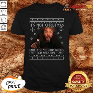 It’s Not Xmas Until Hans Gruber Falls From Nakatomi Plaza Ugly Christmas Sweater Shirt