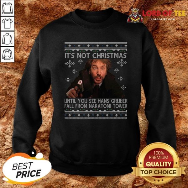 It’s Not Xmas Until Hans Gruber Falls From Nakatomi Plaza Ugly Christmas Sweater Sweatshirt