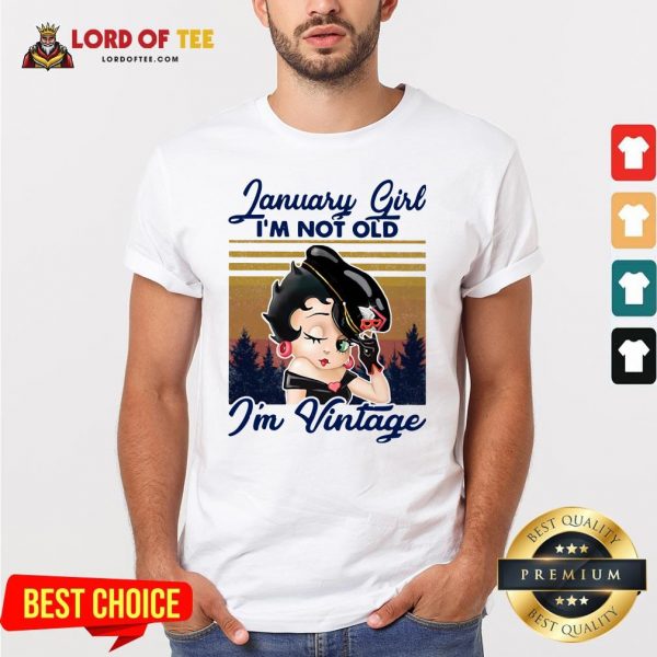 January Girl I’m Not Old I’m Vintage Shirt